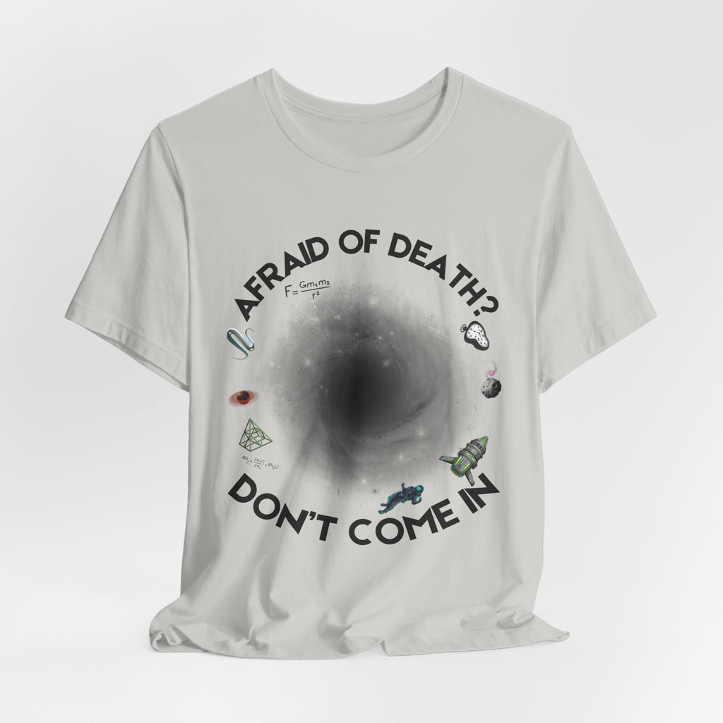 T-Shirt — "Afraid of Death? Don't Come In" Dark Hole Graphic Tee