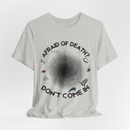 T-Shirt — "Afraid of Death? Don't Come In" Dark Hole Graphic Tee