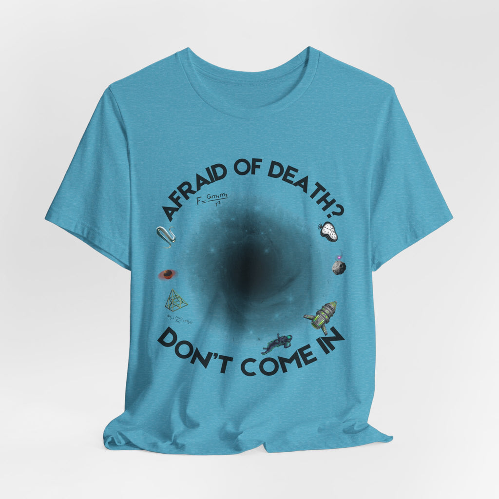T-Shirt — "Afraid of Death? Don't Come In" Dark Hole Graphic Tee