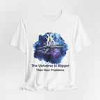 Galaxy Crew Tee — "The Universe is Bigger Than Your Problems" T‑Shirt