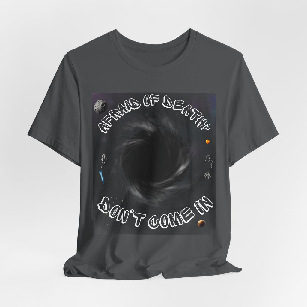 T-Shirt — "Afraid of Death? Don't Come In" Dark Hole Graphic Tee