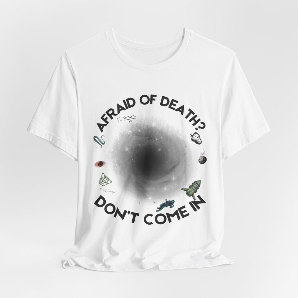 T-Shirt — "Afraid of Death? Don't Come In" Dark Hole Graphic Tee
