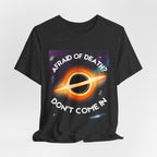 T-Shirt — "Afraid of Death? Don't Come In" Dark Hole Graphic Tee