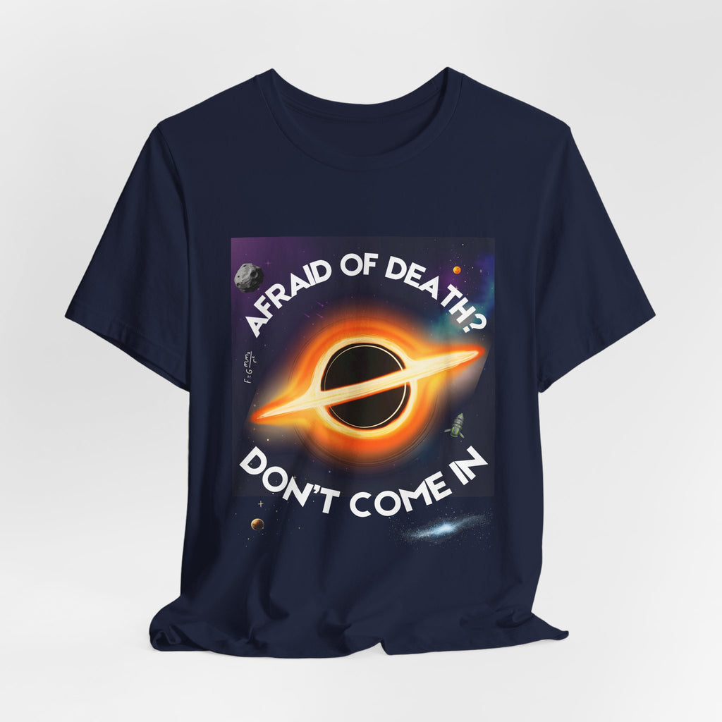 T-Shirt — "Afraid of Death? Don't Come In" Dark Hole Graphic Tee