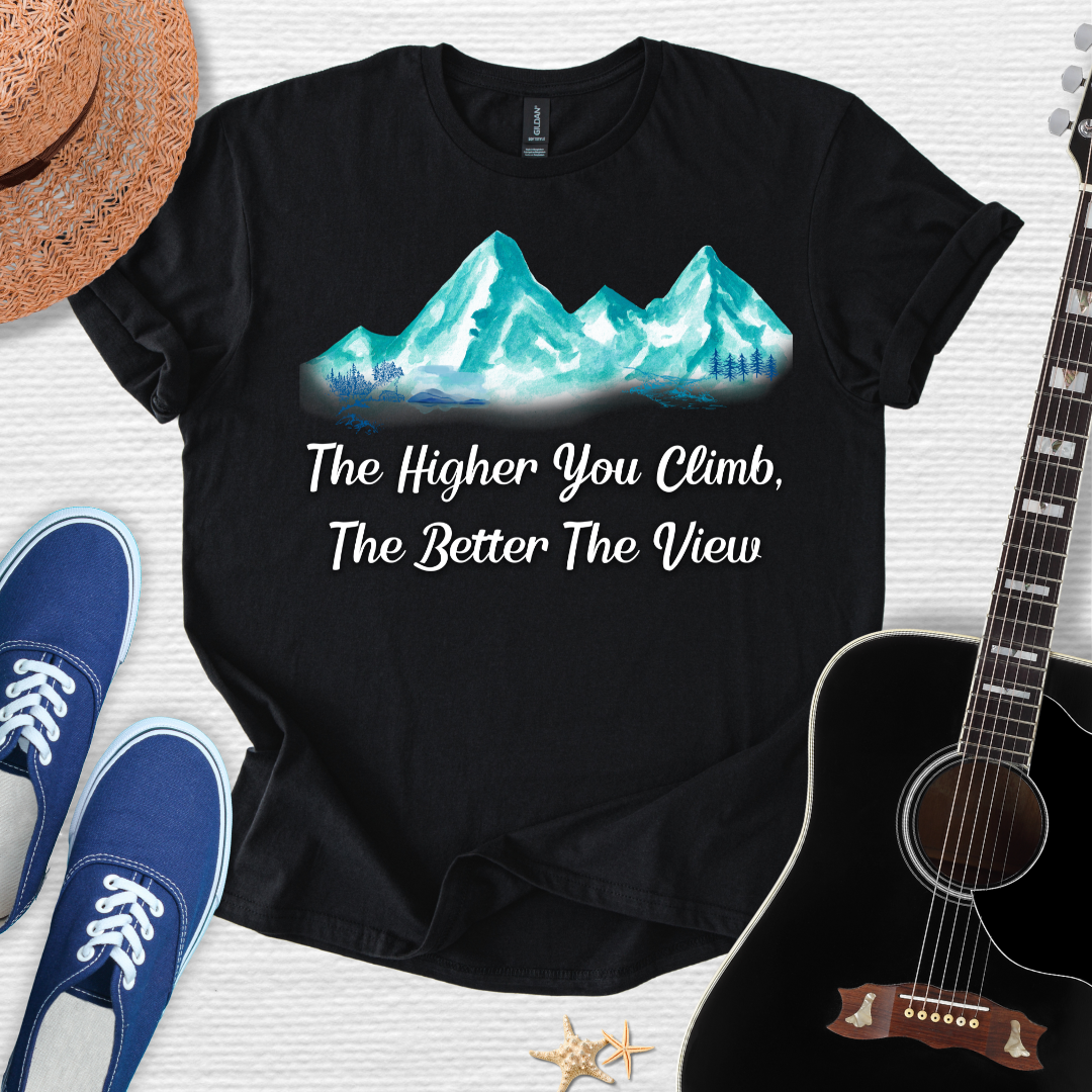 "The Higher You Climb, The Better The View" Tee
