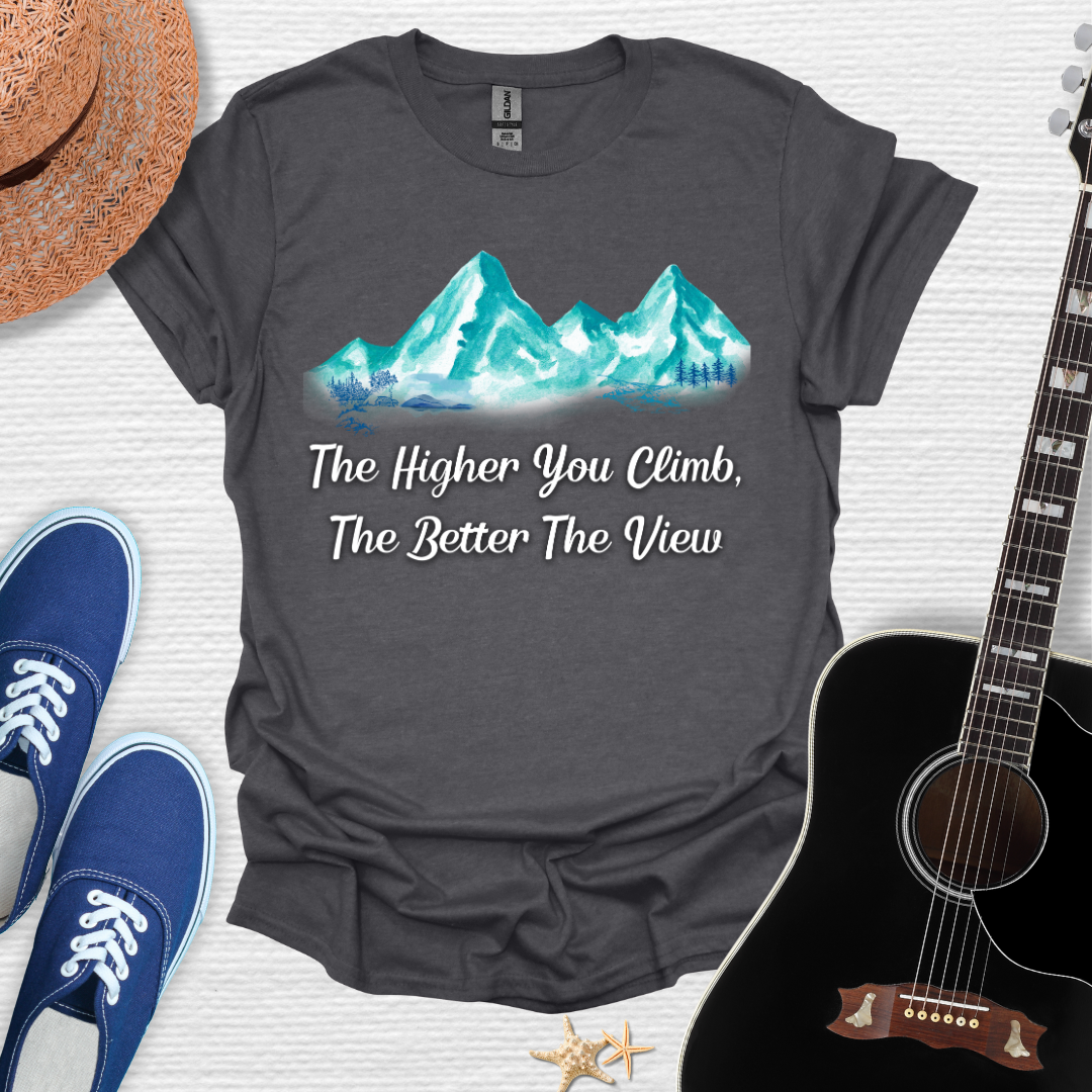 "The Higher You Climb, The Better The View" Tee