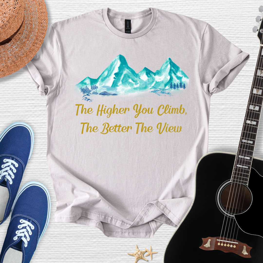 "The Higher You Climb, The Better The View" Tee