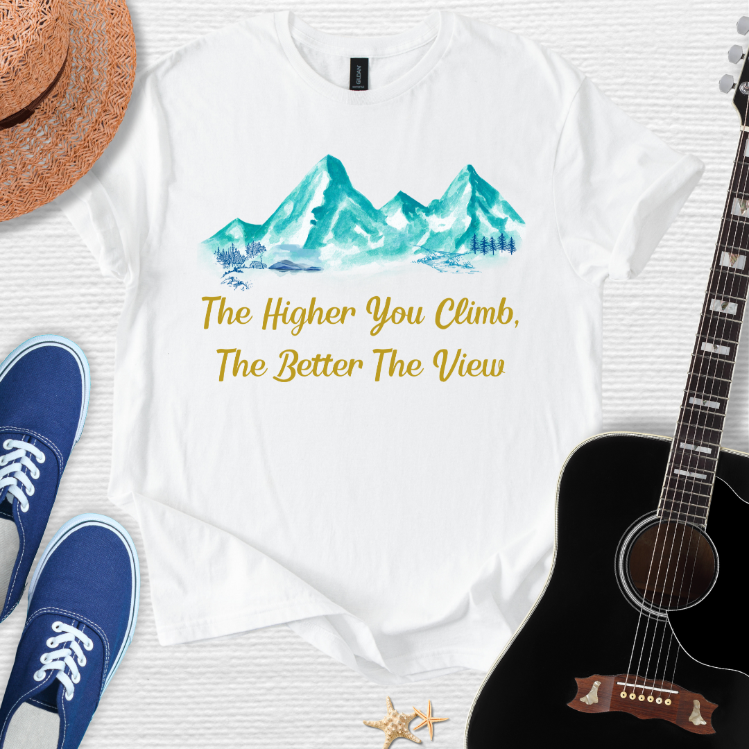"The Higher You Climb, The Better The View" Tee